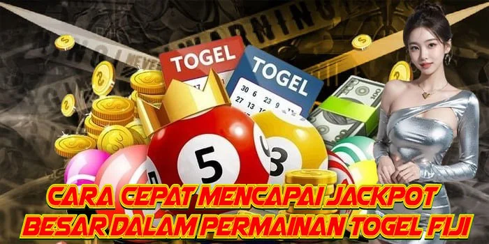 Cara Cepat Mencapai Jackpot Besar Dalam Permainan Togel Fiji