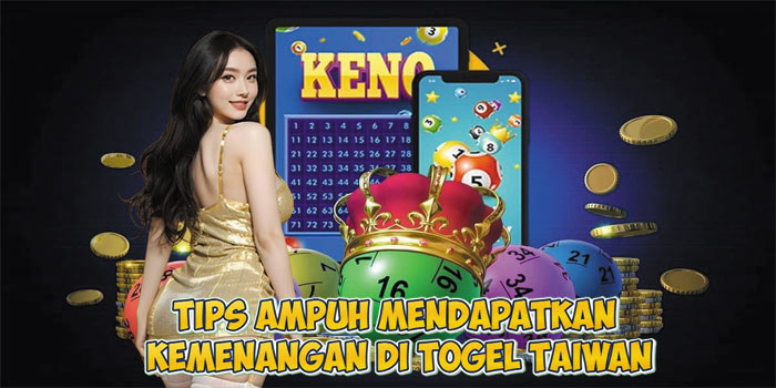 Tips Ampuh Mendapatkan Kemenangan di Togel Taiwan