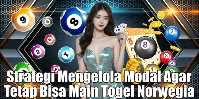 Strategi Mengelola Modal Agar Tetap Bisa Main Togel Norwegia