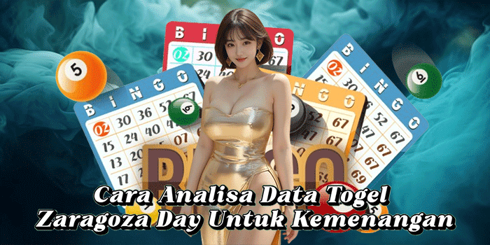 Cara Analisa Data Togel Zaragoza Day Untuk Kemenangan