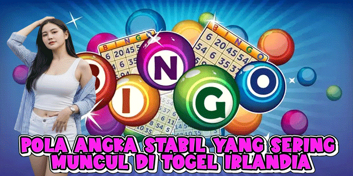 Pola Angka Stabil Yang Sering Muncul Di Togel Irlandia