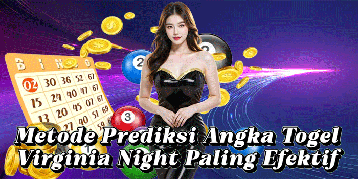 Metode Prediksi Angka Togel Virginia Night Paling Efektif