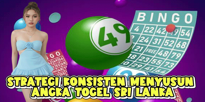 Strategi Konsisten Menyusun Angka Togel Sri Lanka