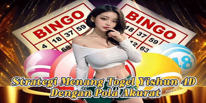 Strategi Menang Togel Yishun 4D Dengan Pola Akurat