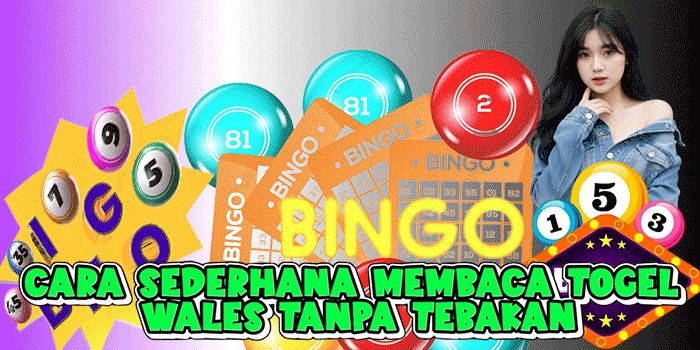 Cara Sederhana Membaca Togel Wales Tanpa Tebakan